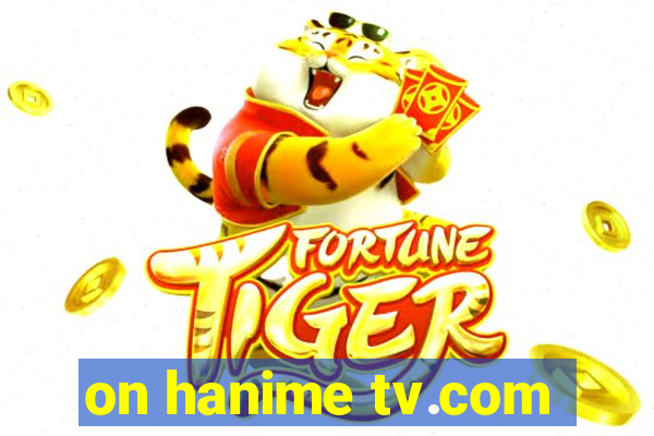 on hanime tv.com